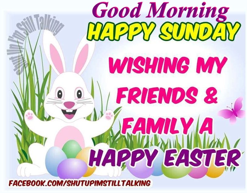 248146-Good-Morning-Happy-Sunday-Wishing-My-Friends-A-Happy-Easter